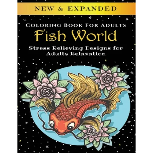 Fish World - Adult Coloring Book: Stress Relieving Designs for Adults Relaxation