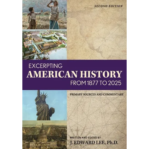 Excerpting American History from 1877 to 2025: Primary Sources and Commentary - Paperback