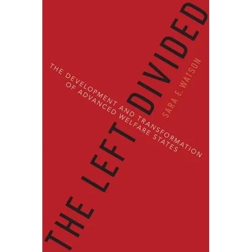 The Left Divided: The Development and Transformation of Advanced Welfare States - Paperback