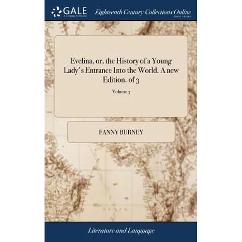 Evelina, or, the History of a Young Lady's Entrance Into the World. A new Edition. of 3; Volume 3 - Hardcover