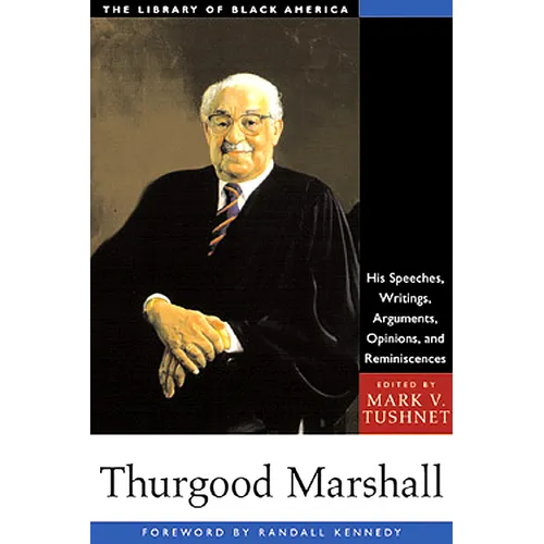 Thurgood Marshall: His Speeches, Writings, Arguments, Opinions, and Reminiscences - Paperback