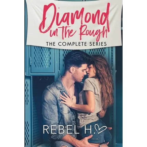 Diamond In The Rough: The Complete Series: (A High School Enemies To Lovers Bully Romance Standalone Box Set) - Paperback