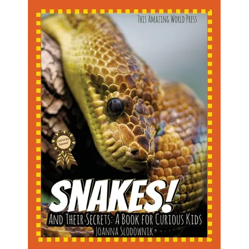 Snakes! And Their Secrets: A Book for Curious Kids - Paperback
