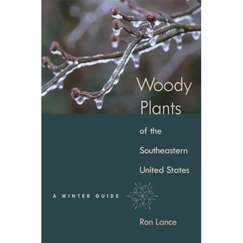 Woody Plants of the Southeastern United States: A Winter Guide - Hardcover