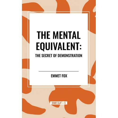 The Mental Equivalent: The Secret of Demonstration