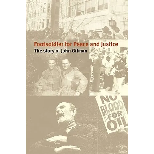 Footsoldier for Peace and Justice: The Story of John Gilman - Paperback