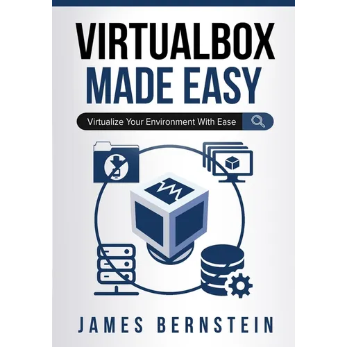VirtualBox Made Easy: Virtualize Your Environment with Ease - Paperback