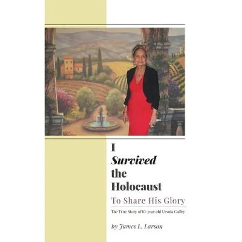 I Survived the Holocaust: To Share His Glory - Hardcover