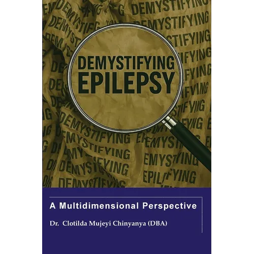 Demystifying Epilepsy: A Multidimensional Perspective - Paperback