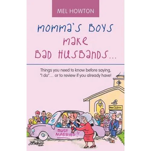Momma's Boys Make Bad Husbands...: Things You Need to Know Before Saying, 