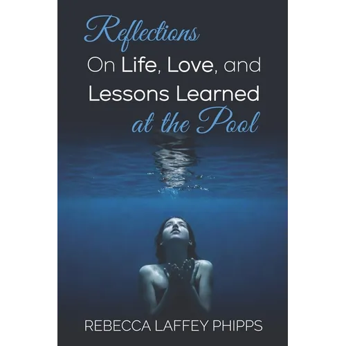 Reflections On Life, Love, and Lessons Learned at the Pool - Paperback