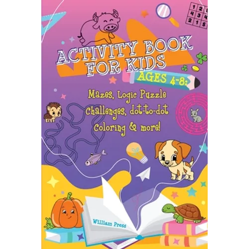 Activity Book for Kids Ages 4-8: Fun & Challenging Mazes, Logic Puzzle Challenges & Dot to Dot Coloring - Paperback