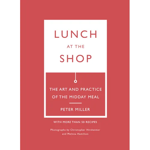 Lunch at the Shop: The Art and Practice of the Midday Meal - Paperback