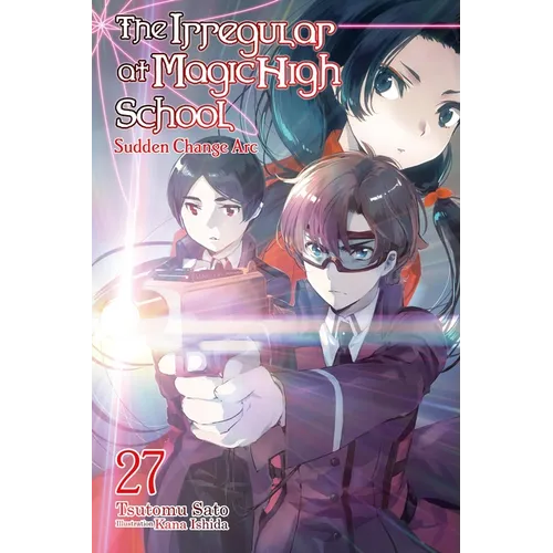 The Irregular at Magic High School, Vol. 27 (Light Novel): Sudden Change ARC - Paperback