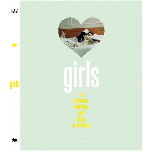 Girls: On Boredom, Rebellion and Being In-Between - Paperback