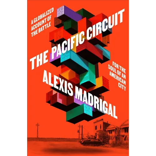 The Pacific Circuit: A Globalized Account of the Battle for the Soul of an American City - Hardcover
