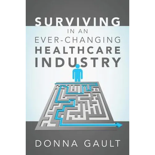 Surviving in a Ever-Changing Healthcare Industry - Paperback