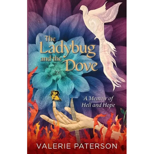 The Ladybug and the Dove: A Memoir of Hell and Hope - Paperback