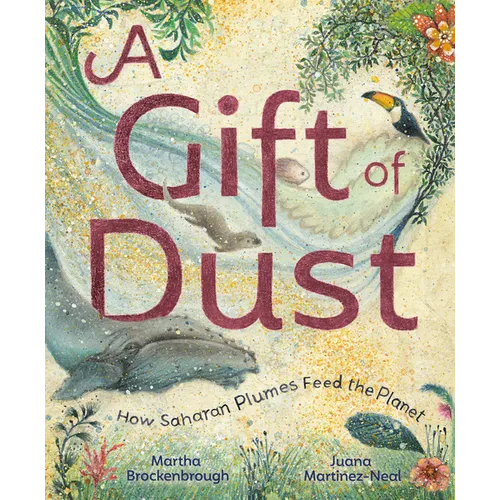 A Gift of Dust: How Saharan Plumes Feed the Planet - Hardcover