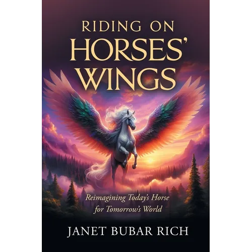 Riding on Horses' Wings: Reimagining Today's Horse for Tomorrow's World - Paperback