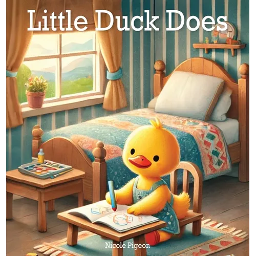 Little Duck Does: Discovering the Joy in Every Day - Hardcover