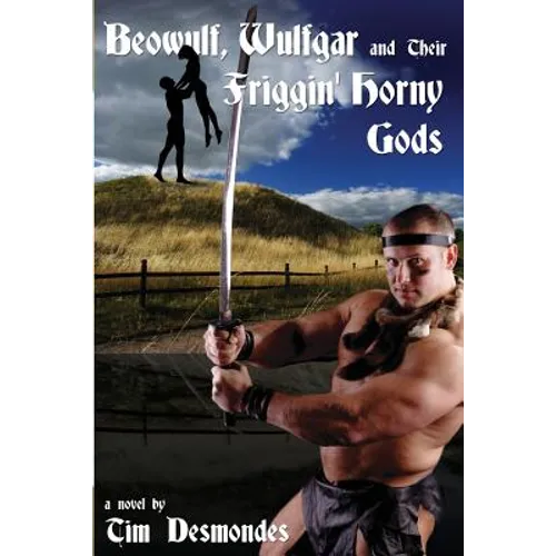 Beowulf, Wulfgar and Their Friggin' Horny Gods - Paperback