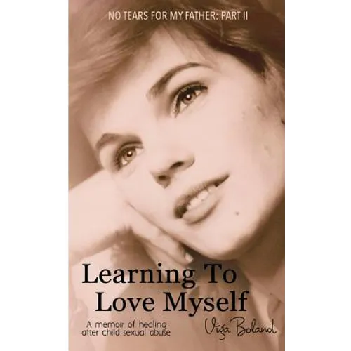Learning to Love Myself: Recovery and Self-Discovery after Child Sexual Abuse (Incest)