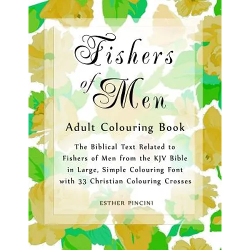 Fishers of Men Adult Colouring Book: The Biblical Text Related to Fishers of Men from the KJV Bible in Large, Simple Colouring Font with 33 Christian - Paperback