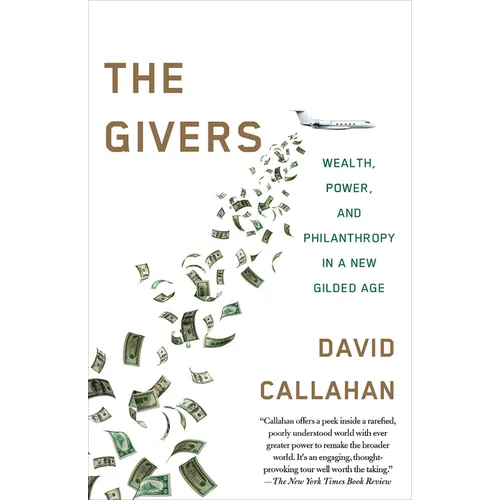 The Givers: Money, Power, and Philanthropy in a New Gilded Age