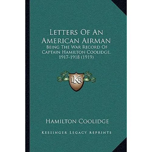 Letters Of An American Airman: Being The War Record Of Captain Hamilton Coolidge, 1917-1918 (1919)