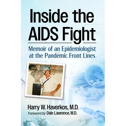 Inside the AIDS Fight: Memoir of an Epidemiologist at the Pandemic Front Lines