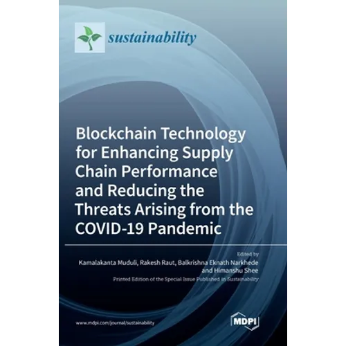 Blockchain Technology for Enhancing Supply Chain Performance and Reducing the Threats Arising from the COVID-19 Pandemic - Hardcover