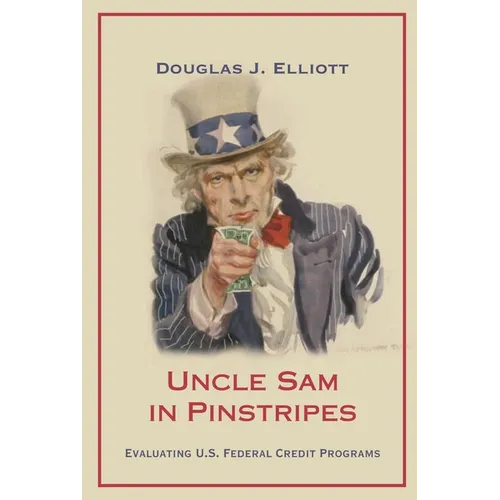 Uncle Sam in Pinstripes: Evaluating U.S. Federal Credit Programs - Paperback