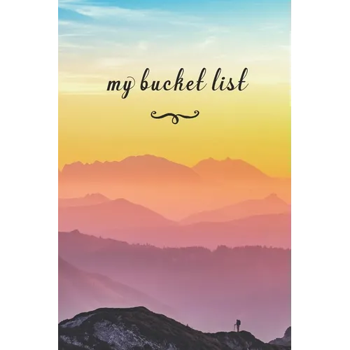 My Bucket List: A Fun And Really Perfect Way To Write Down And Keep Track Of All Of The Things In Life That You Have Wanted To Do, But - Paperback