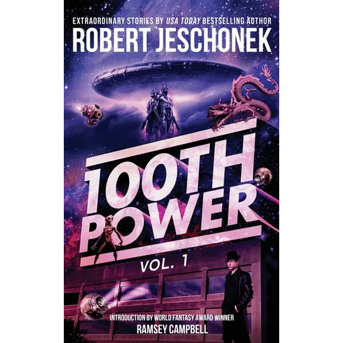 100th Power Vol. 1: 100 Extraordinary Stories by Robert Jeschonek - Hardcover