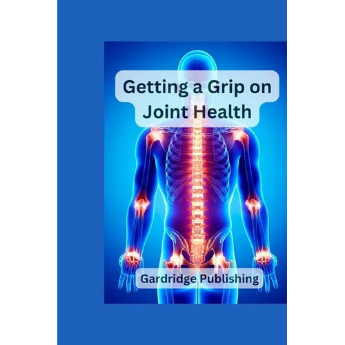 Getting a Grip on Joint Health - Paperback