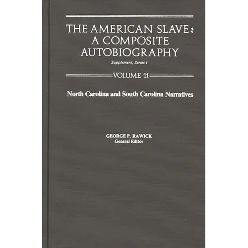 The American Slave: North Carolina & South Carolina Narratives Supp. Ser. 1, Vol 11 - Hardcover