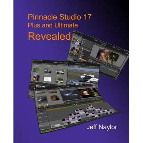 Pinnacle Studio 17 Plus and Ultimate Revealed - Paperback