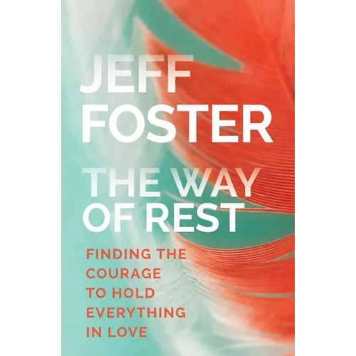 The Way of Rest: Finding the Courage to Hold Everything in Love - Paperback