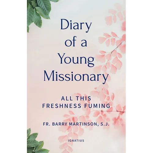 Diary of a Young Missionary: All This Freshness Fuming - Paperback