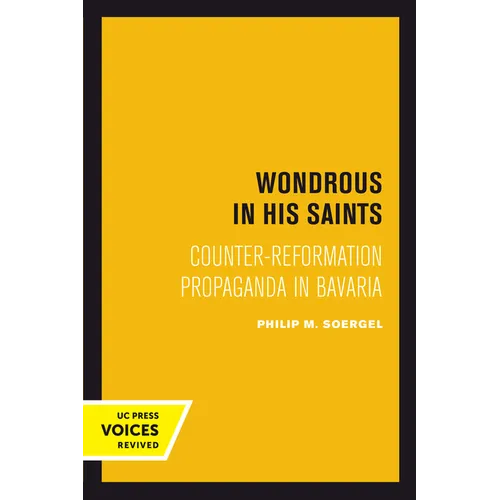 Wondrous in His Saints: Counter-Reformation Propaganda in Bavaria Volume 17 - Hardcover