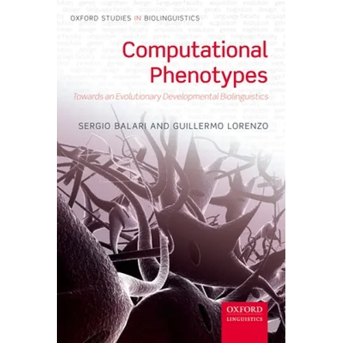 Computational Phenotypes: Towards an Evolutionary Developmental Biolinguistics - Paperback