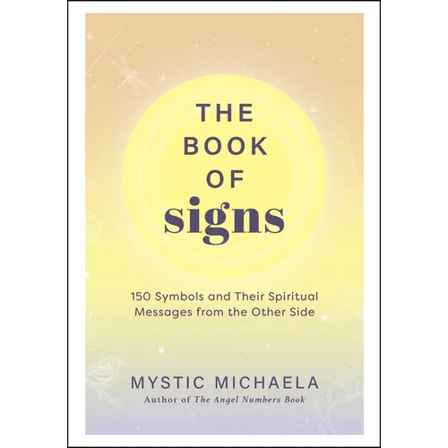 The Book of Signs: 150 Symbols and Their Spiritual Messages from the Other Side - Hardcover