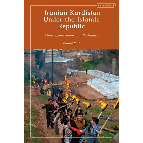 Iranian Kurdistan Under the Islamic Republic: Change, Revolution, and Resistance - Paperback