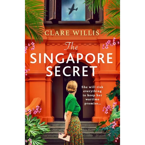 The Singapore Secret: An Absolutely Gripping and Heart-Breaking WWII Historical Novel of Love in the Face of War - Paperback