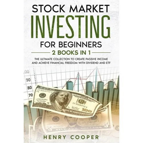 Stock Market Investing for Beginners: The Ultimate Collection to Create Passive Income and Achieve Financial Freedom with Dividend and ETF - Paperback