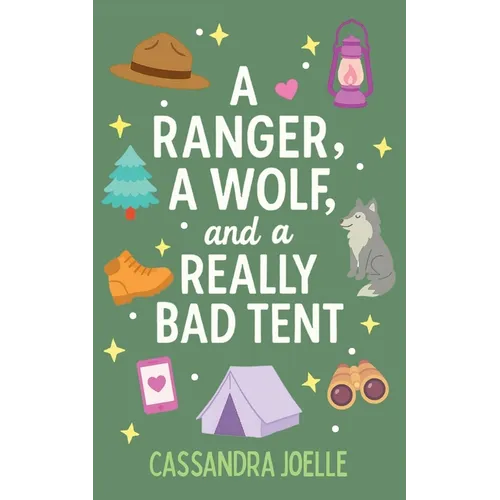 A Ranger, A Wolf, and a Really Bad Tent: A Clean, No-Spice Christian Romcom! - Paperback