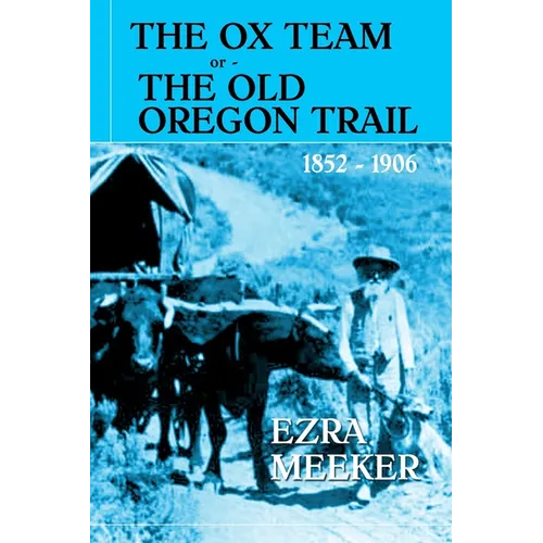 The Ox Team or The Old Oregon Trail - Paperback