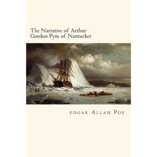 The Narrative of Arthur Gordon Pym of Nantucket - Paperback