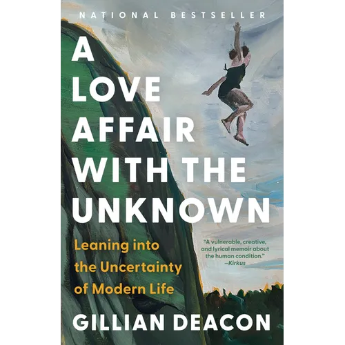 A Love Affair with the Unknown: Leaning Into the Uncertainty of Modern Life - Paperback